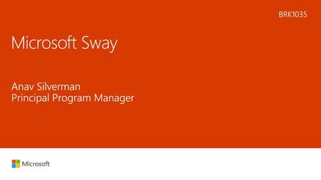 Microsoft Sway Anav Silverman Principal Program Manager BRK1035