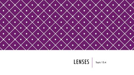 Lenses Topic 13.4.