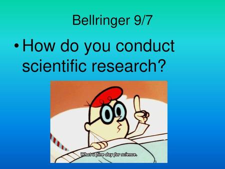 How do you conduct scientific research?