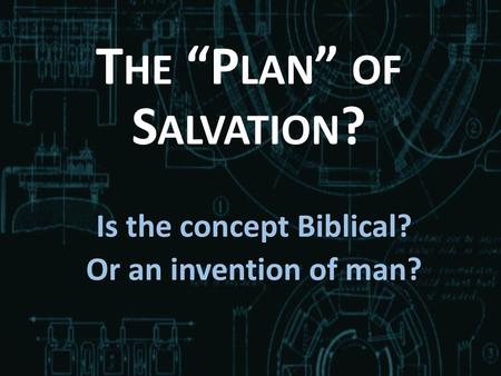 The “Plan” of Salvation?