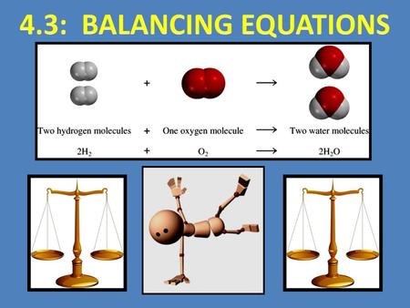 4.3: BALANCING EQUATIONS.