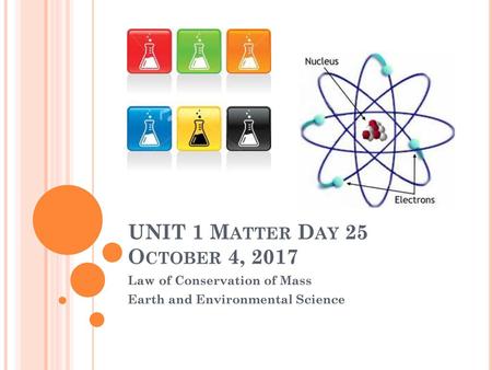 UNIT 1 Matter Day 25 October 4, 2017