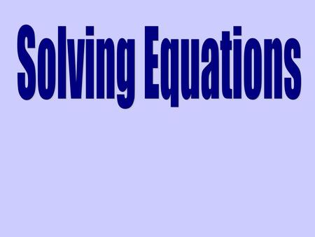 Solving Equations.