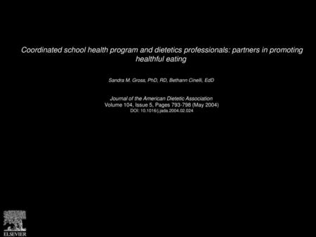 Coordinated school health program and dietetics professionals: partners in promoting healthful eating  Sandra M. Gross, PhD, RD, Bethann Cinelli, EdD 