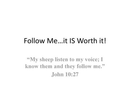 Follow Me…it IS Worth it!