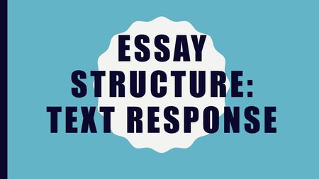 Essay Structure: Text response
