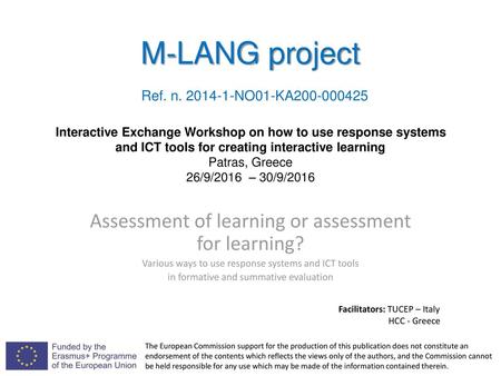 M-LANG project  Ref. n. 2014-1-NO01-KA200-000425 Interactive Exchange Workshop on how to use response systems and ICT tools for creating interactive learning.