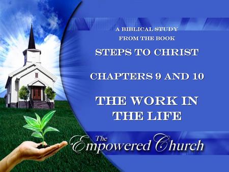 The Work in the Life Steps to Christ Chapters 9 and 10