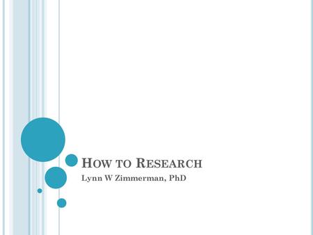 How to Research Lynn W Zimmerman, PhD.