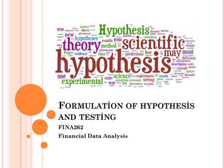 Formulation of hypothesis and testing