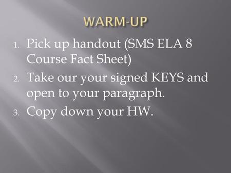 WARM-UP Pick up handout (SMS ELA 8 Course Fact Sheet)