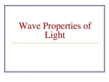 Wave Properties of Light