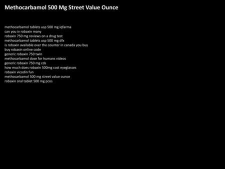 Methocarbamol 500 Mg Street Value Ounce