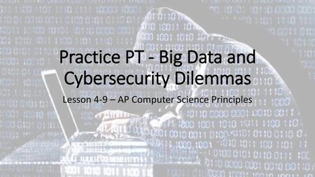 Practice PT - Big Data and Cybersecurity Dilemmas