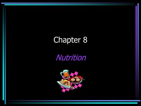 Chapter 8 Nutrition.