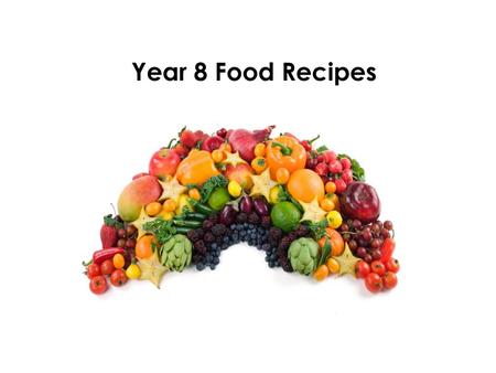 Year 8 Food Recipes.