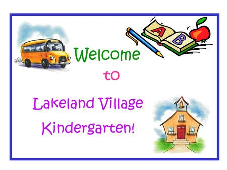 Welcome to Lakeland Village Kindergarten!.