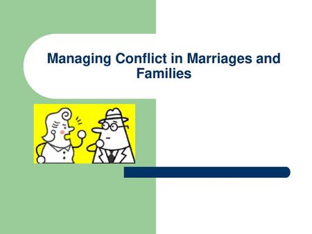 Managing Conflict in Marriages and Families