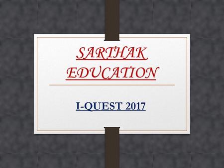 SARTHAK EDUCATION I-QUEST 2017.