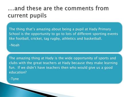 …and these are the comments from current pupils