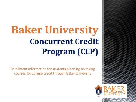Baker University Concurrent Credit Program (CCP)