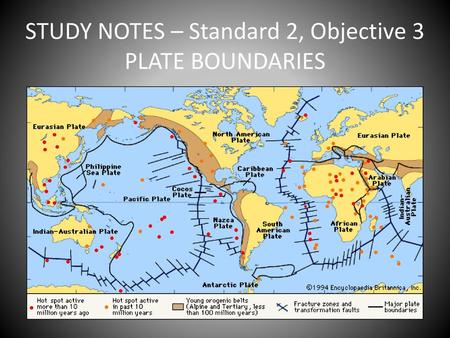 STUDY NOTES – Standard 2, Objective 3 PLATE BOUNDARIES