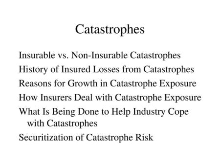 Catastrophes Insurable vs. Non-Insurable Catastrophes