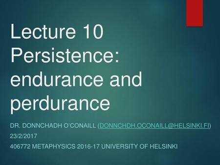 Lecture 10 Persistence: endurance and perdurance