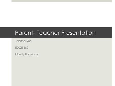Parent- Teacher Presentation