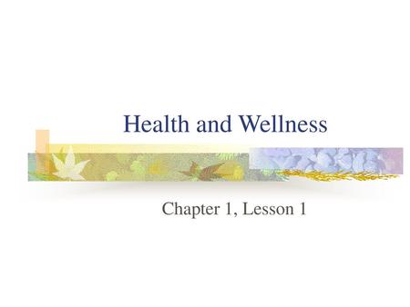 Health and Wellness Chapter 1, Lesson 1.