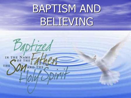 BAPTISM AND BELIEVING.