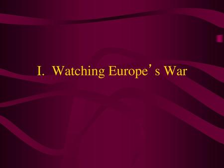 I. Watching Europe’s War