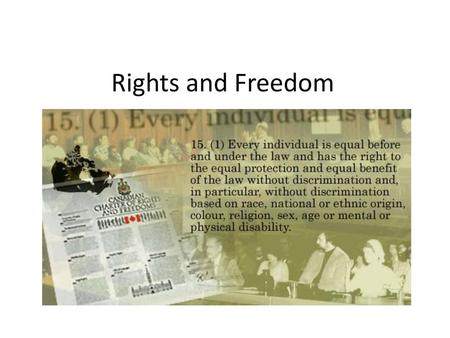 Rights and Freedom.