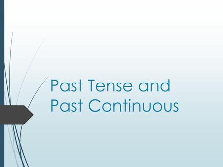 Past Tense and Past Continuous