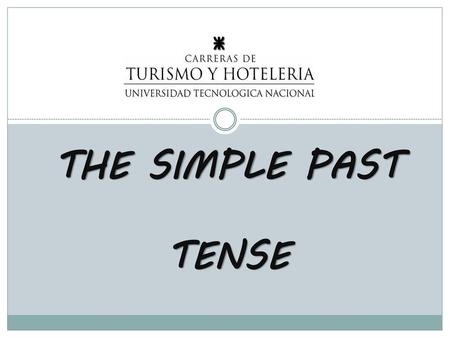 THE SIMPLE PAST TENSE.