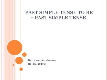 PAST SIMPLE TENSE TO BE + PAST SIMPLE TENSE