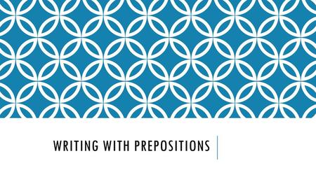 Writing with Prepositions