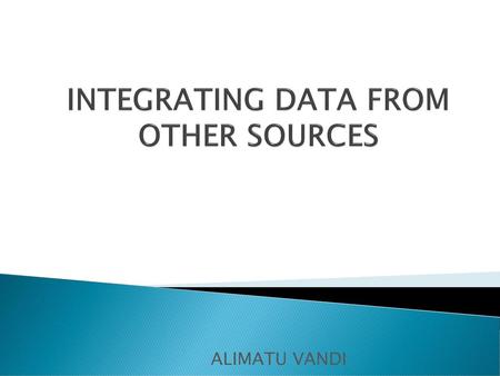 INTEGRATING DATA FROM OTHER SOURCES