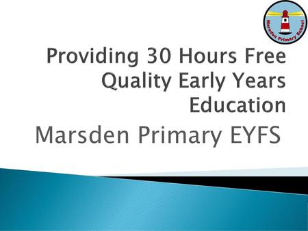 Providing 30 Hours Free Quality Early Years Education