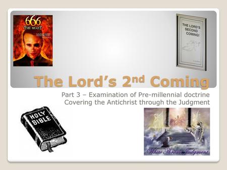 The Lord’s 2nd Coming Part 3 – Examination of Pre-millennial doctrine