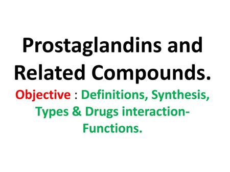 Prostaglandins and Related Compounds