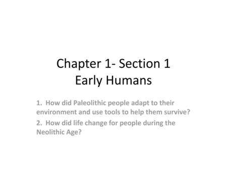 Chapter 1- Section 1 Early Humans