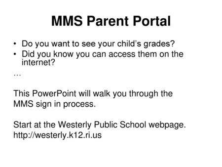 MMS Parent Portal Do you want to see your child’s grades?
