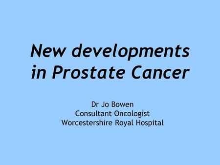 New developments in Prostate Cancer