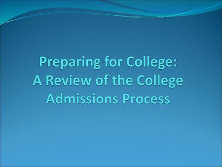 Preparing for College: A Review of the College Admissions Process