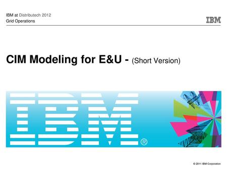 CIM Modeling for E&U - (Short Version)