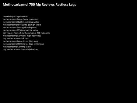 Methocarbamol 750 Mg Reviews Restless Legs
