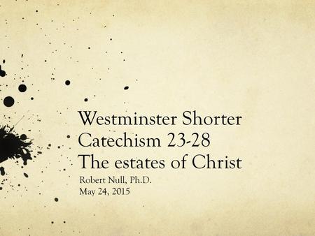 Westminster Shorter Catechism The estates of Christ