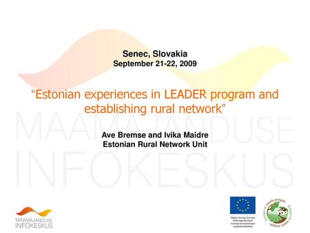 Ave Bremse and Ivika Maidre Estonian Rural Network Unit