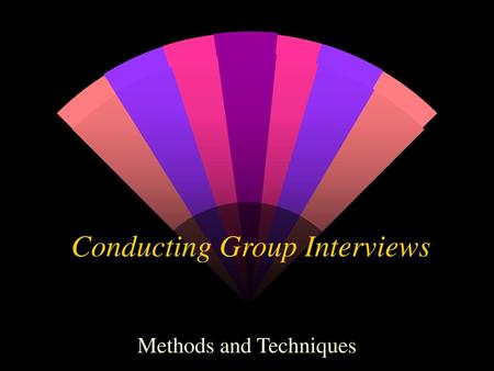 Conducting Group Interviews